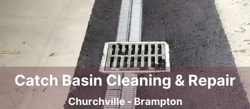  Catch Basin Cleaning & Repair Churchville - Brampton