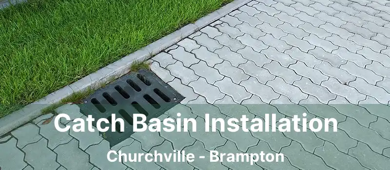  Catch Basin Installation Churchville - Brampton