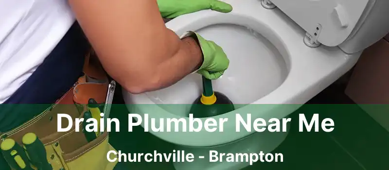  Drain Plumber Near Me Churchville - Brampton