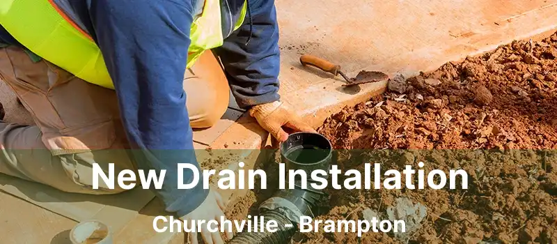  New Drain Installation Churchville - Brampton