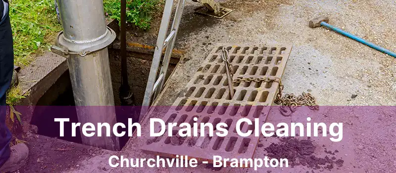  Trench Drains Cleaning Churchville - Brampton
