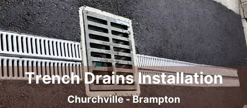 Trench Drains Installation Churchville - Brampton
